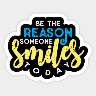 To be reason someone smiles today Sticker